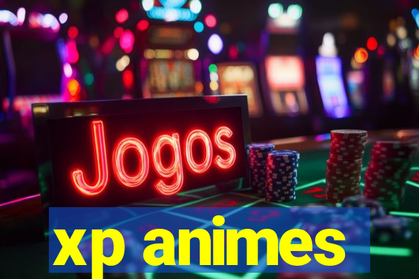 xp animes